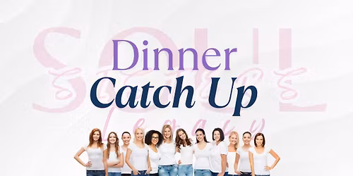 Soul Sisters Dinner catch up