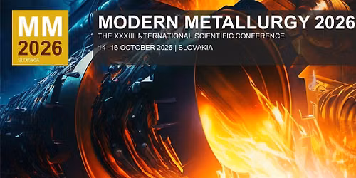Modern Metallurgy 2026. 33. ro\u010dn\u00edk medzin\u00e1rodnej konferencie