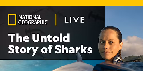 National Geographic Live - The Untold Story of Sharks at Kirby Center