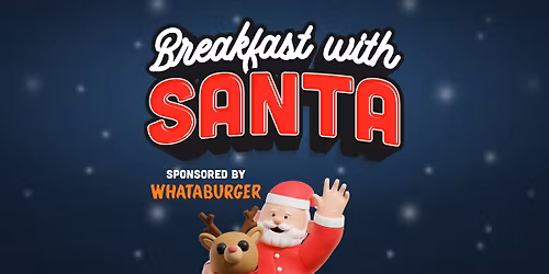 Breakfast with Santa Sponsored by Whataburger