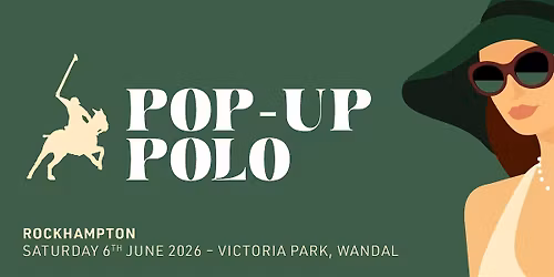 Pop-Up Polo Rockhampton 2026 | Luxury Lifestyle Event, Fashion & Polo Day