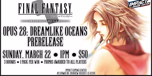 Final Fantasy TCG Opus 28: Dreamlike Oceans Prerelease @ IGC