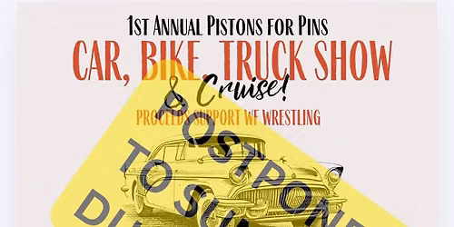 1ST ANNUAL PISTONS FOR PINS - CAR, TRUCK, & MOTORCYCLE SHOW 