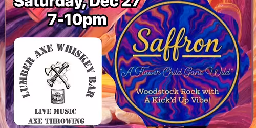 Lumber Axe Whiskey Bar presents SAFFRON- A Flower Child Gone Wild - Rock Show
