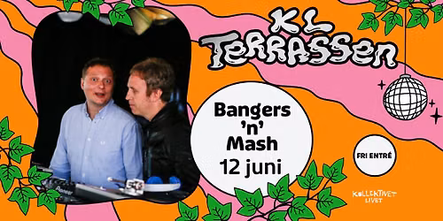 Bangers 'n' Mash | Klubb p\u00e5 KL Terrassen