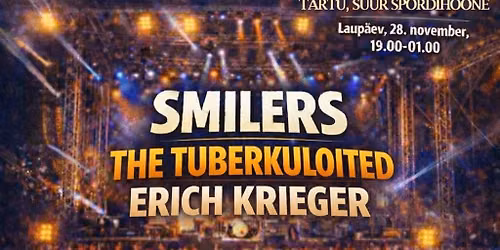 L 28/11 Smilers, The Tuberkuloited, E. Krieger x TARTU x KOKTEILID KOGU ÜRITUSE AJAL TASUTA!