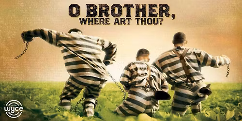O Brother, Where Art Thou? (Presented by WYCE)