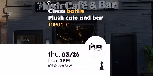 Chess Meetup - Toronto - Plush cafe and bar