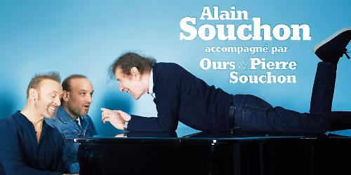 ALAIN SOUCHON accompagn\u00e9 par OURS et PIERRE SOUCHON - CIRQUE ROYAL, Bruxelles
