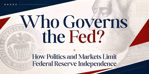 Who Governs the Fed? How Politics and Markets Limit Federal Reserve Independence