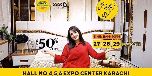 3 Days Pakistan's Largest Furniture Expo 27-28-29 March 2026 Expo Center Karachi | 11am to 10pm