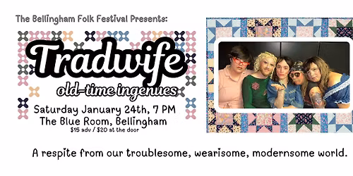 Bellingham Folk Festival Presents | Tradwife Stringband: Old-time ingenues