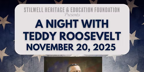 A Night with Teddy Roosevelt - Nov. 20, 2025!