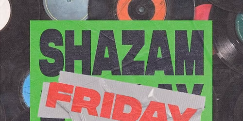Shazam Friday's