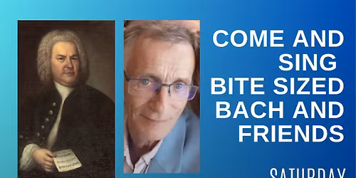 Come and Sing Bite-sized Bach and Friends
