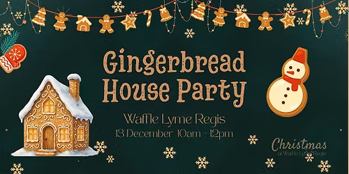 Gingerbread House Party (LYME REGIS ONLY)