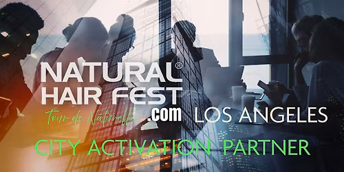 NATURAL HAIR FEST LOS ANGELES - Become our CITY ACTIVATION PARTNER