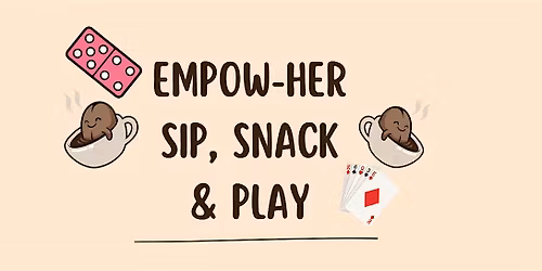 EmpowHer Sip, Snack and Play