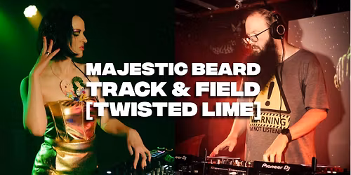  Track & Field + DJ Majestic Beard [twisted lime]