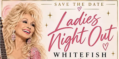 Ladies Night Out Whitefish - A Tribute To Dolly Parton