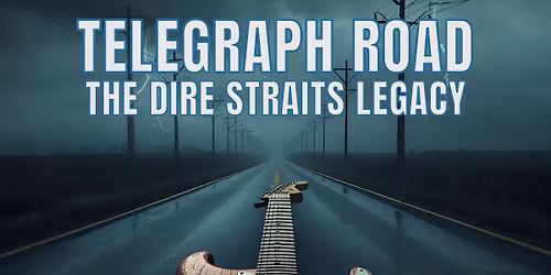 Telegraph Road - The Dire Straits Legacy