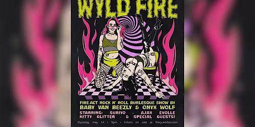 Wyld Fire: A Rock n' Roll Burlesque Show with LIVE FIRE acts!
