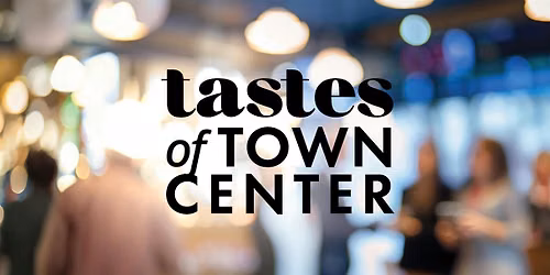 Tastes of Town Center - Business Open Houses