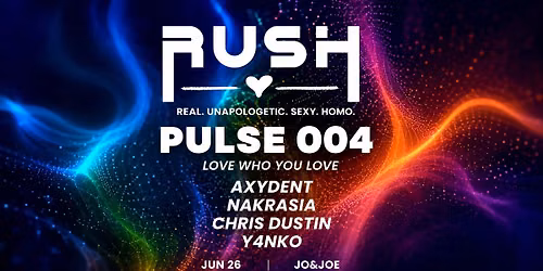 Rush Budapest Celebrates Pride: Pulse 004 - Love Who You Love with AXYDENT and NAKRASIA