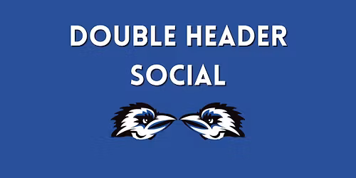 Double Header Social