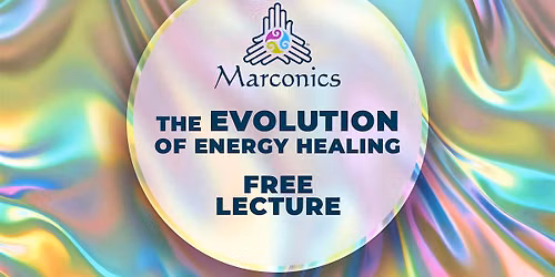 Marconics 'The Evolution of Energy Healing' Lecture - Westborough, MA