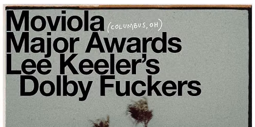 Moviola (Columbus, OH) with Major Awards and Lee Keeler\u2019s Dolby Fuckers
