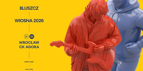 BLUSZCZ | Wroc\u0142aw 21.03 | CK Agora