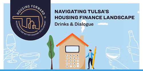 Navigating Tulsa's Housing Finance Landscape: Drinks & Discussion