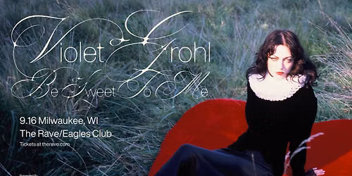 Violet Grohl: Be Sweet To Me Tour