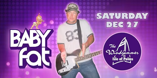 Baby Fat at The Windjammer!