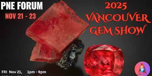 Vancouver Gem & Mineral Show November 21 - 23, 2025 - PNE Forum
