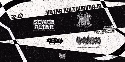 SFP Esitleb: SEWER ALTAR (FIN), KONI, GANGRENATED, E.X.E.X. @ Kotka Kultuurimaja 22.07