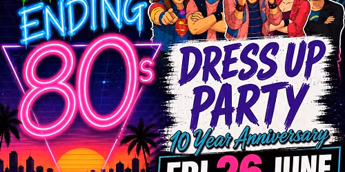 NEVER ENDING 80s - 10 YRS DRESS UP PARTY (special guest NE70s)- THE GOV - NIGHT 1