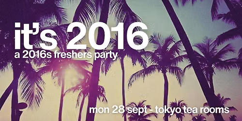 IT'S 2016 | a freshers club night dedicated to 2016\ud83e\udd84 