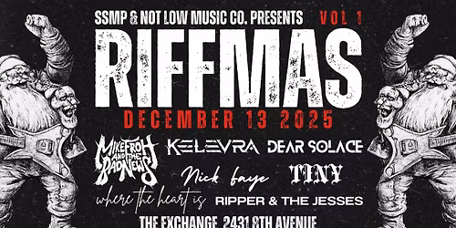 RIFFMAS VOL. 1 featuring Mike Froh and the Bad News, Kelevra, Dear Solace, Nick Faye and more!