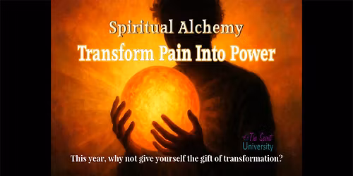 Spiritual Alchemy: Transform Pain Into Power