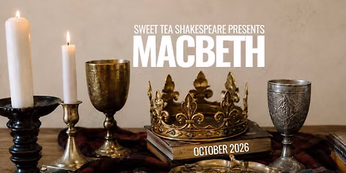 Macbeth - A Sweet Tea Shakespeare Production