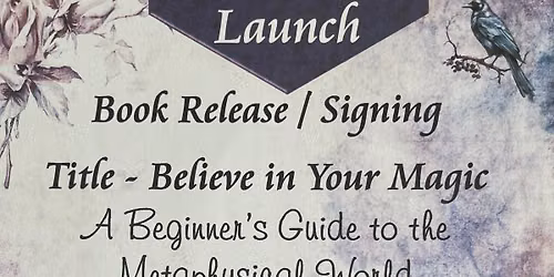 Raven Feather's Book Signing: Believe in Your Magic - A Beginner's Guide to the Metaphysical World