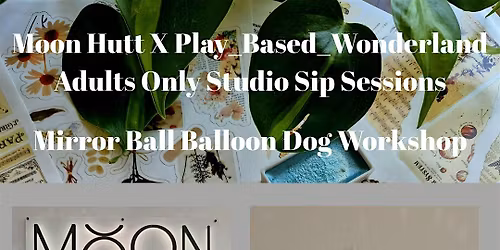 Adults Only Studio Sip Sessions - Disco Balloon Dog Workshop