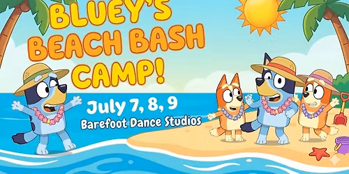 \u201dBluey's Beach Bash" Dance Camp!