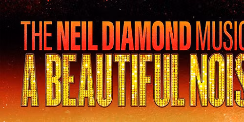 Broadway In The Basin Presents: A Beautiful Noise: The Neil Diamond Musical