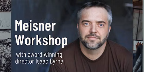 Meisner Workshop with award winning director Isaac Byrne