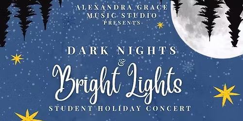 Alexandra Grace Music Studio presents Dark Nights & Bright Lights: A Student Holiday Concert