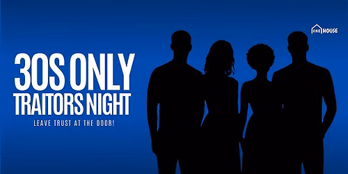 30s-Only Traitors Night!