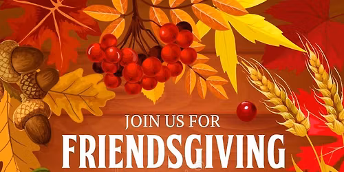 Friendsgiving Celebration